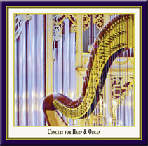 HARP AND ORGAN - The CD Concert for Harp and Organ